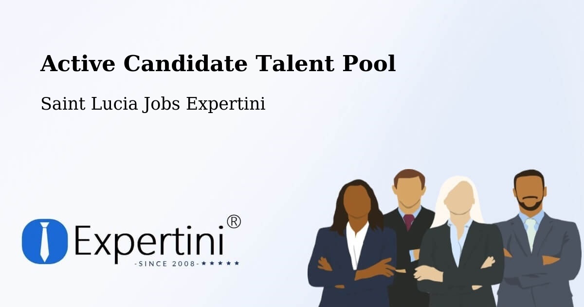 Active Candidate Talent Pool – Deville - Saint Lucia Jobs Expertini
