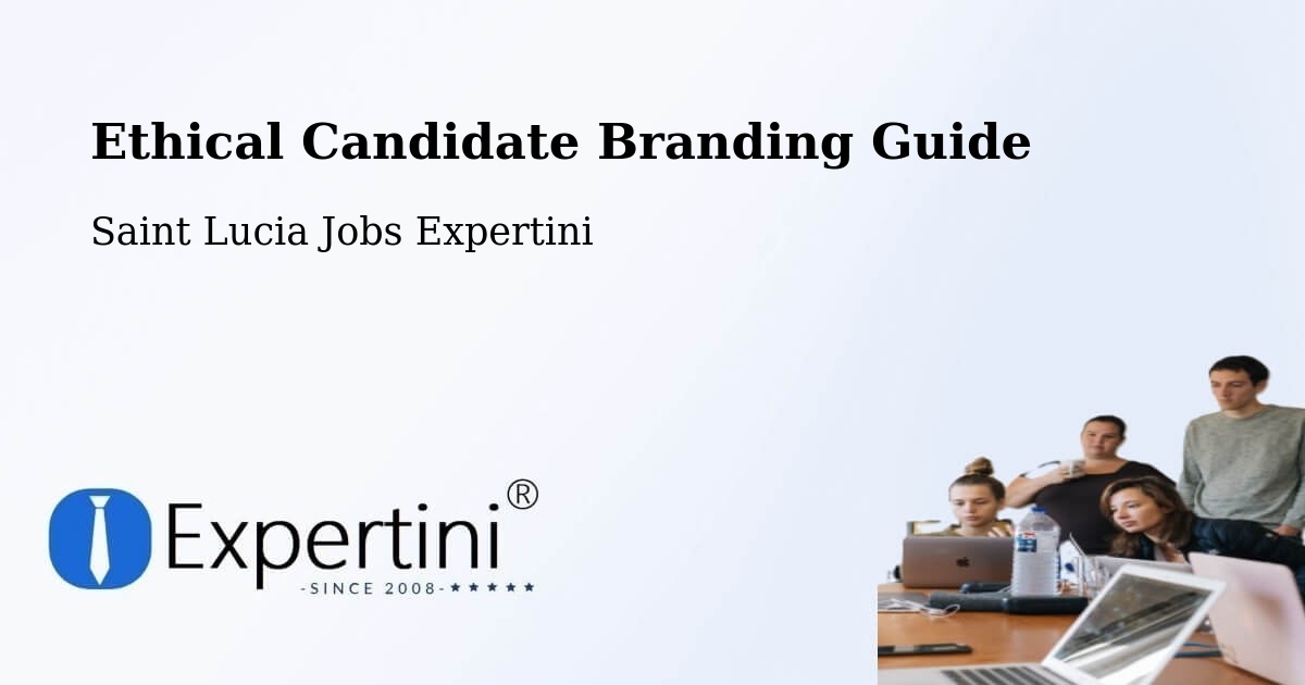 Ethical Candidate Branding Guidelines – Deville - Saint Lucia Jobs Expertini