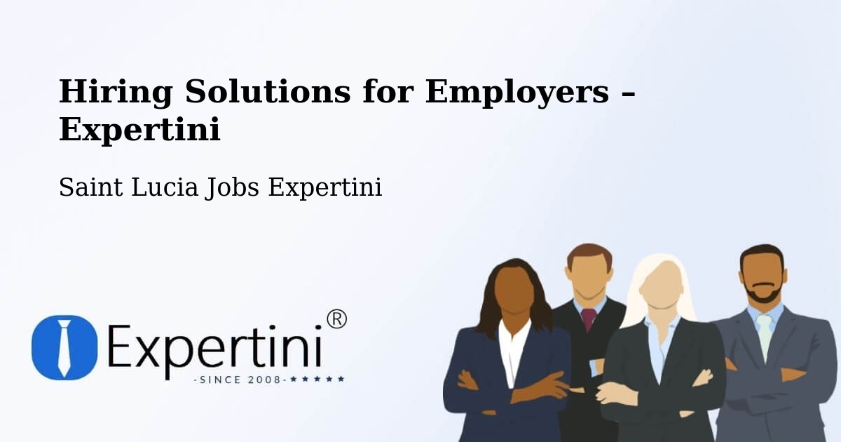 Hiring Solutions for Employers in Deville - Deville, Saint Lucia Jobs Expertini