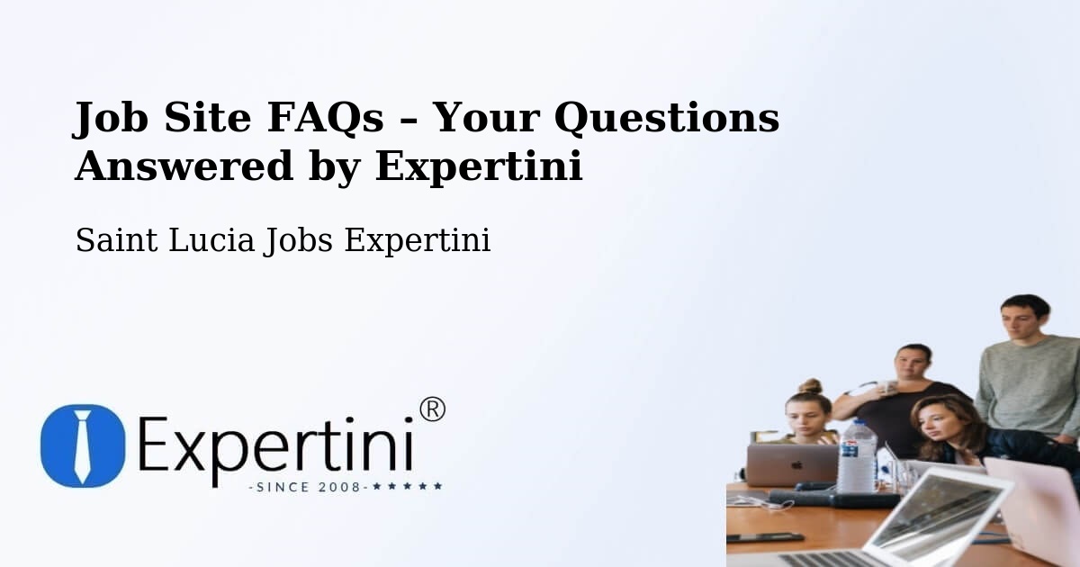 Job Site FAQs – Frequently Asked Questions – Deville - Deville, Saint Lucia Jobs Expertini