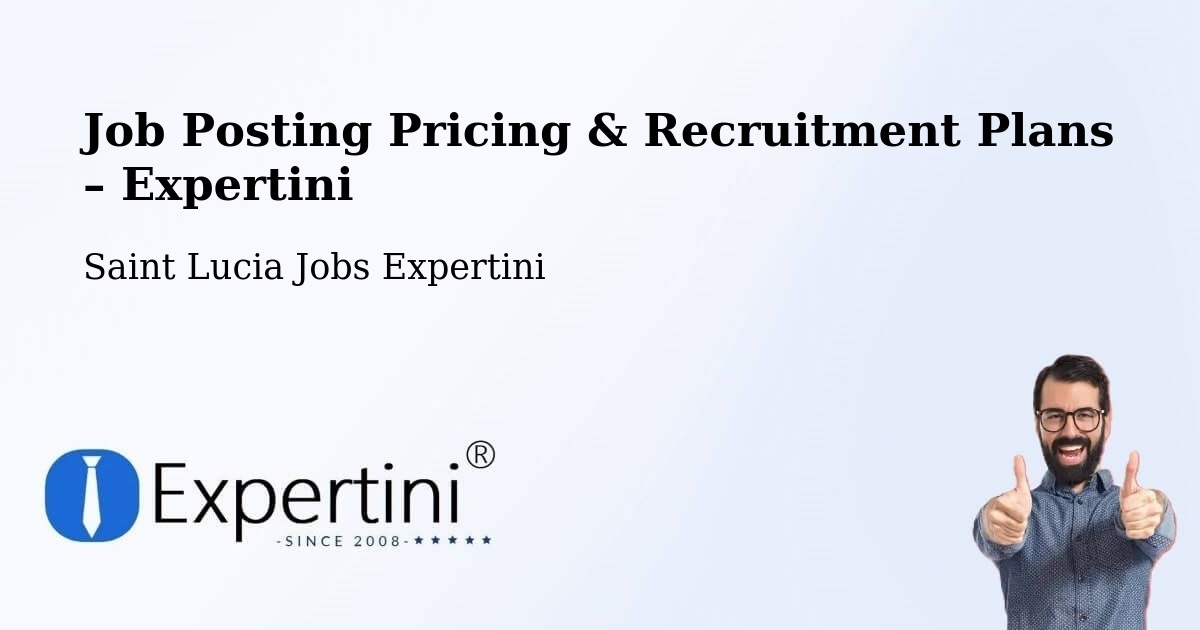 Job Posting Pricing & Recruitment Plans – Deville - Deville, Saint Lucia Jobs Expertini